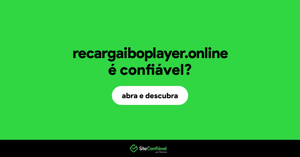 O site recargaiboplayer.online é confiável?