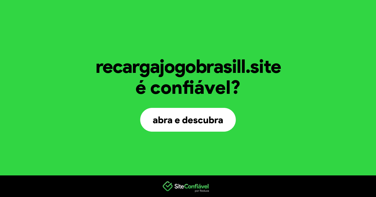 O site recargajogobrasill.site é confiável?