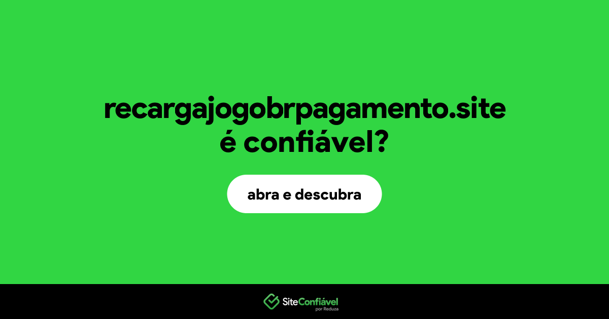O site recargajogobrpagamento.site é confiável?