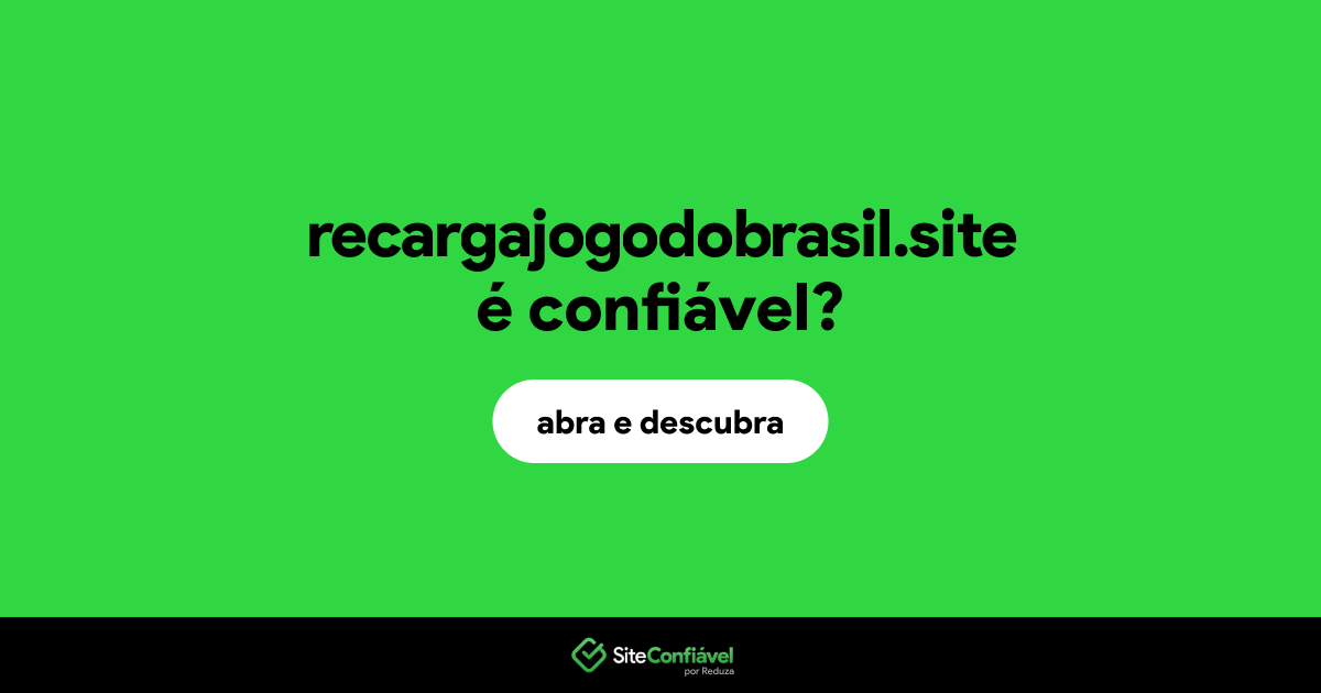 O site recargajogodobrasil.site é confiável?