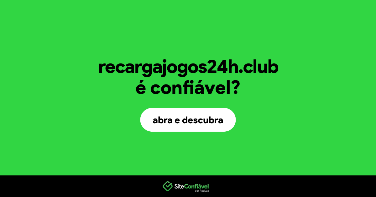 O site recargajogos24h.club é confiável?