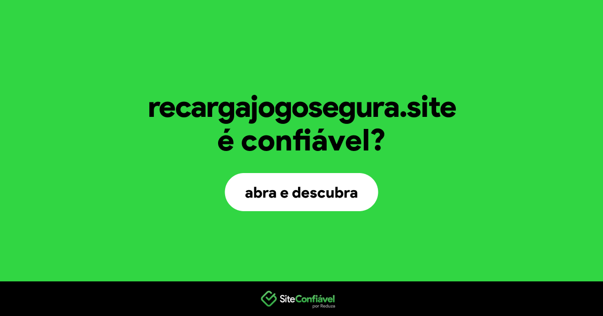 O site recargajogosegura.site é confiável?