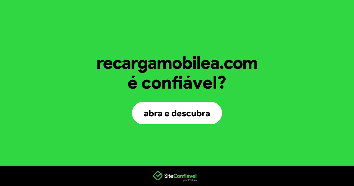 O site recargamobilea.com é confiável?