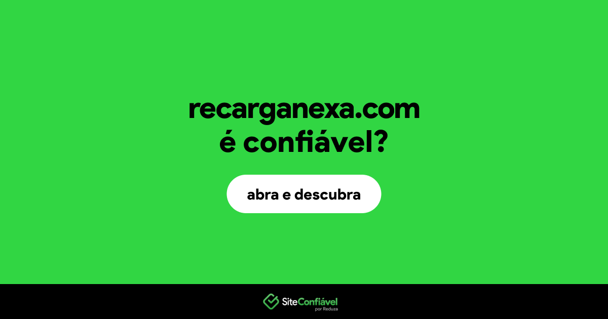 O site recarganexa.com é confiável?