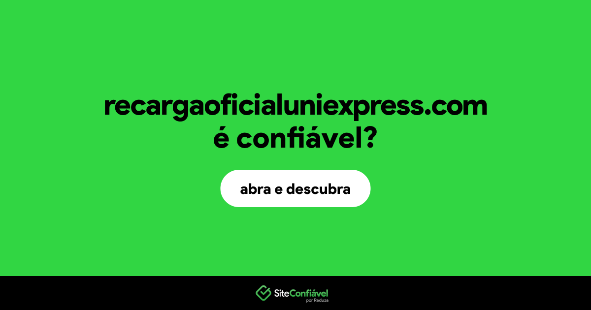 O site recargaoficialuniexpress.com é confiável?