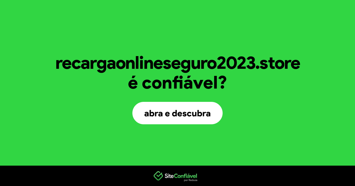 O site recargaonlineseguro2023.store é confiável?
