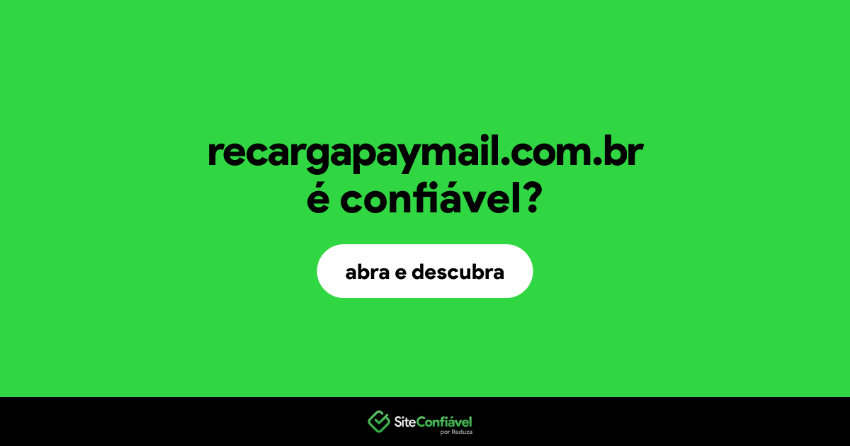O site recargapaymail.com.br é confiável?