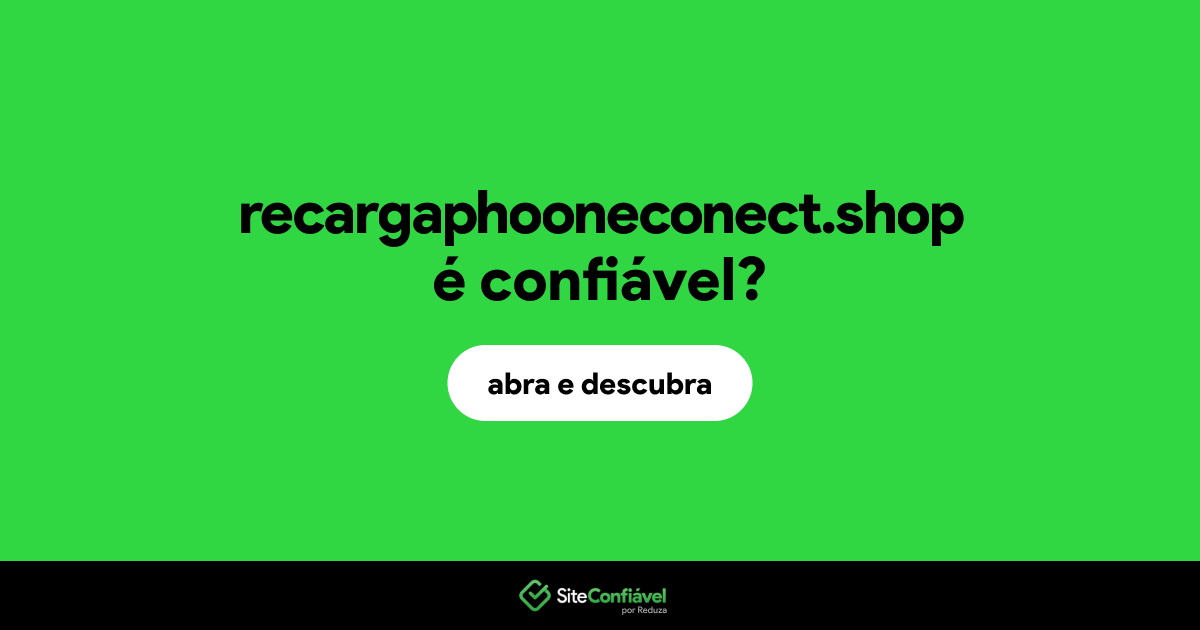 O site recargaphooneconect.shop é confiável?
