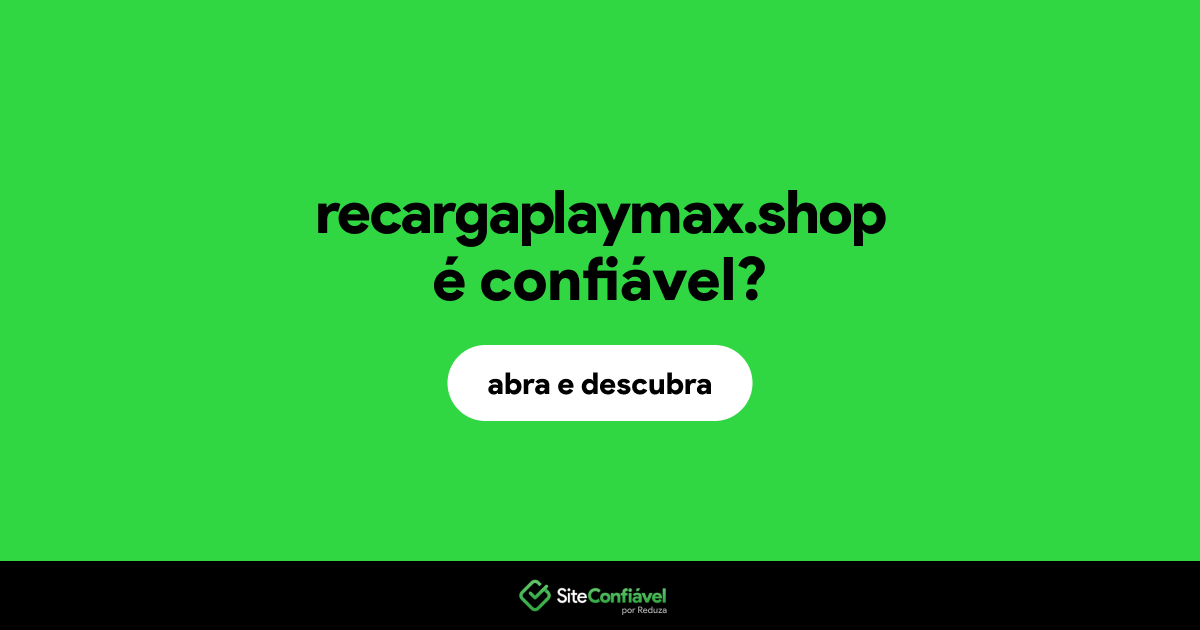 O site recargaplaymax.shop é confiável?