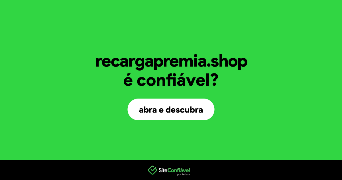 O site recargapremia.shop é confiável?