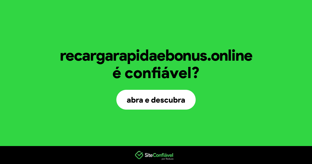 O site recargarapidaebonus.online é confiável?