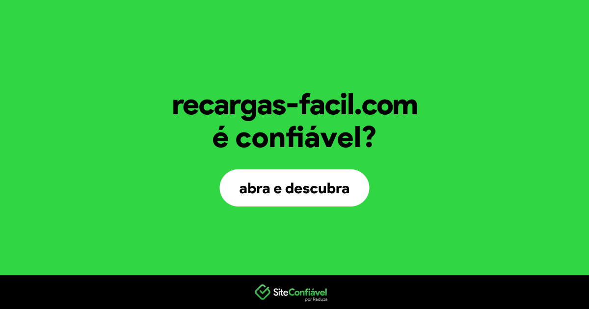 O site recargas-facil.com é confiável?