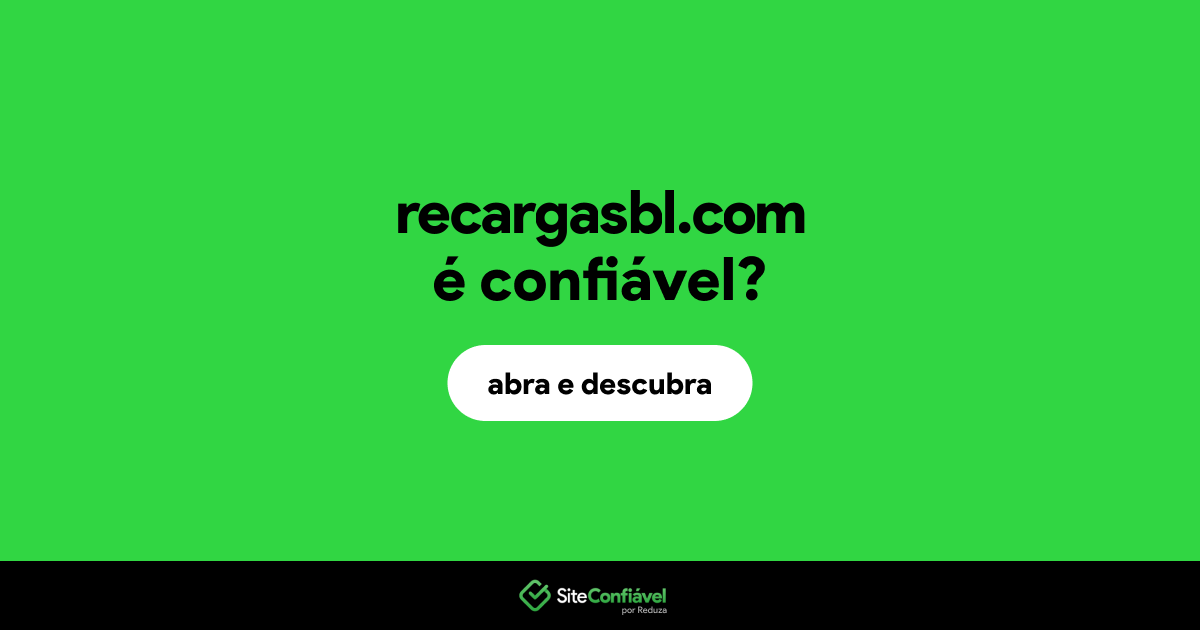 O site recargasbl.com é confiável?