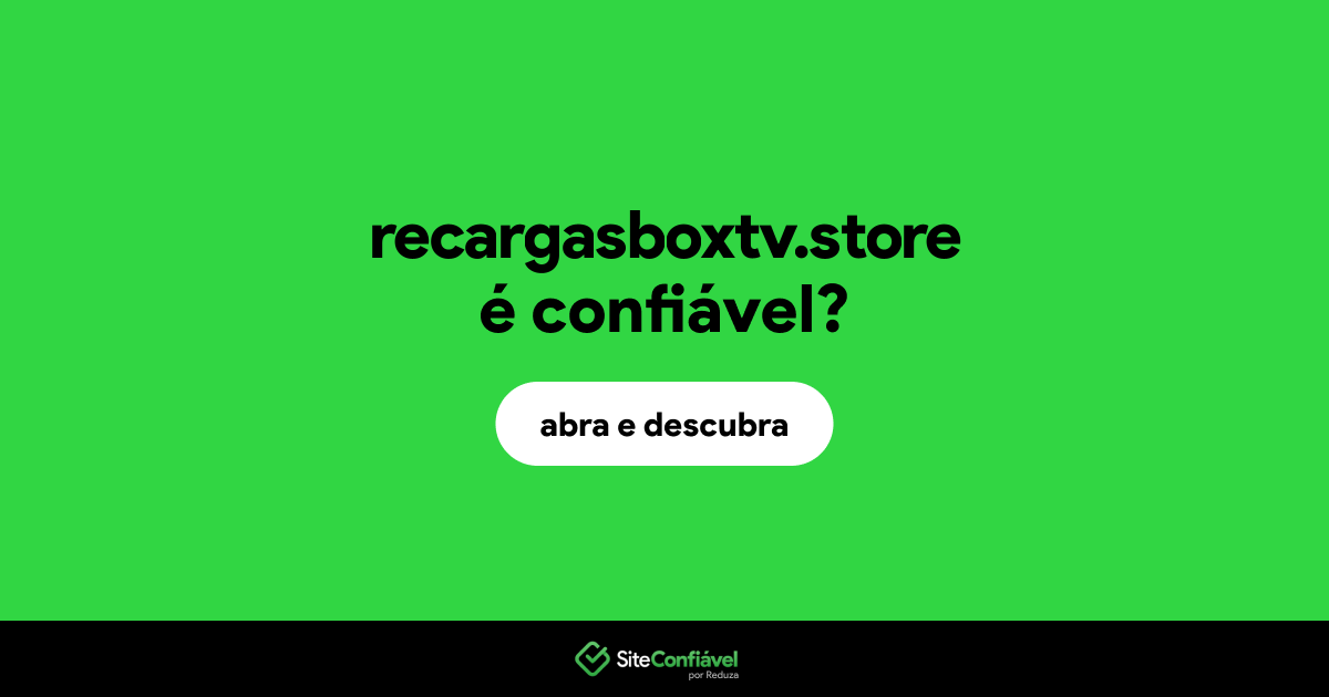 O site recargasboxtv.store é confiável?