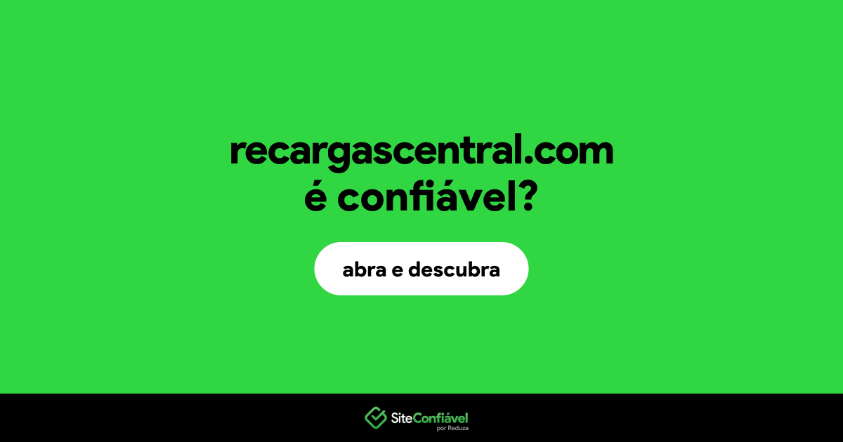 O site recargascentral.com é confiável?