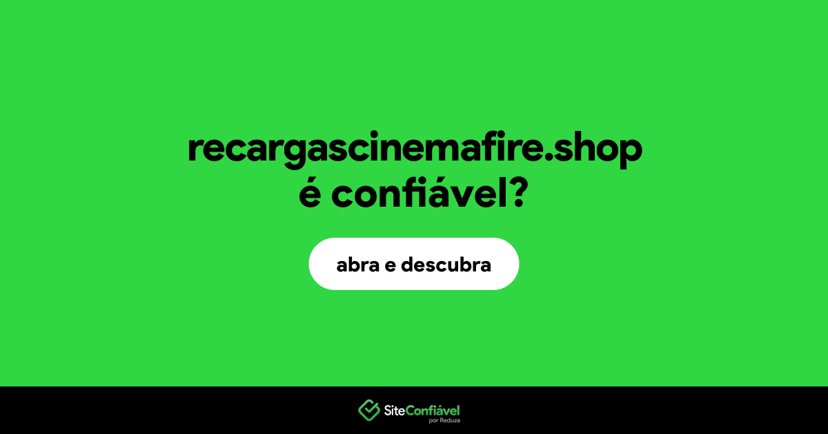 O site recargascinemafire.shop é confiável?
