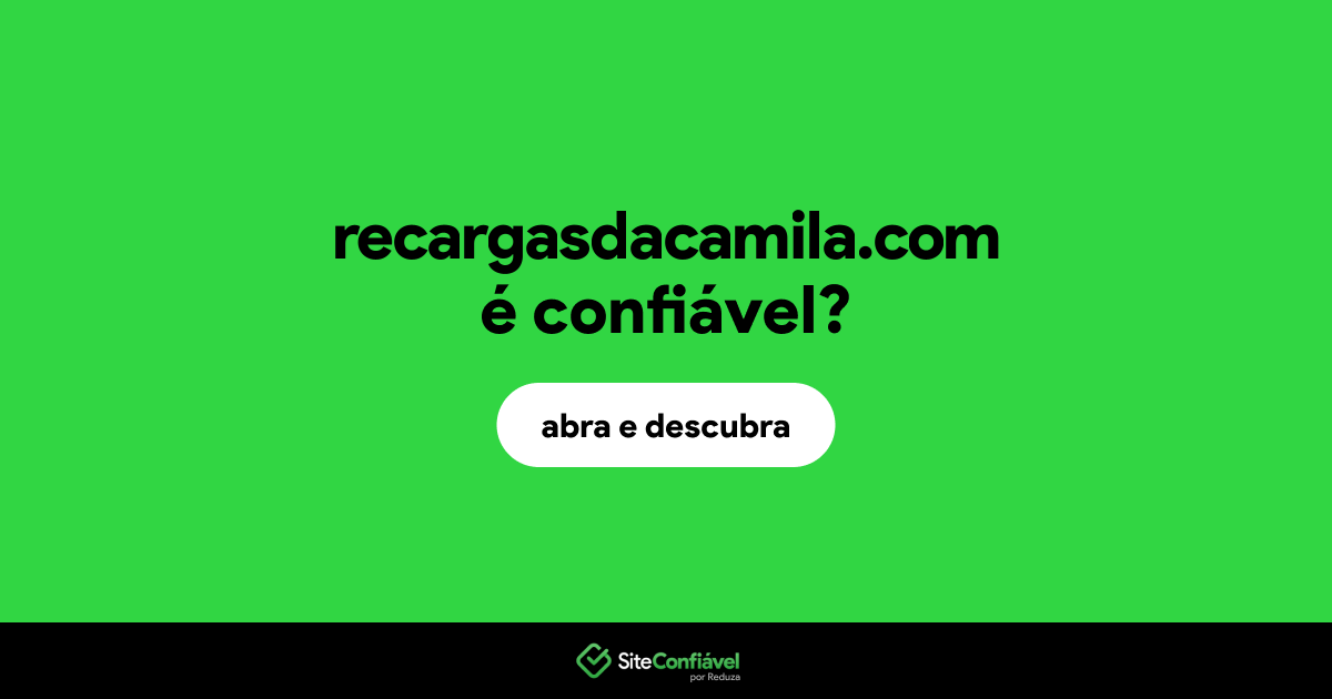 O site recargasdacamila.com é confiável?