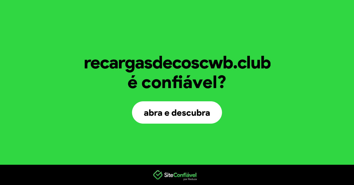 O site recargasdecoscwb.club é confiável?