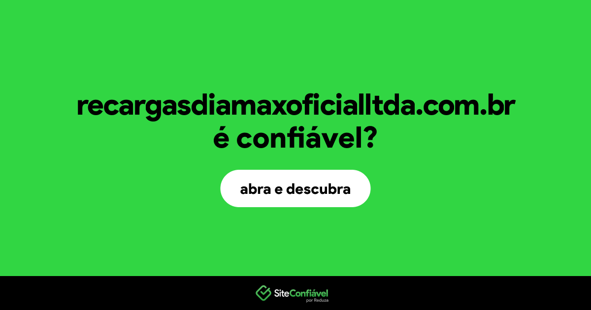 O site recargasdiamaxoficialltda.com.br é confiável?