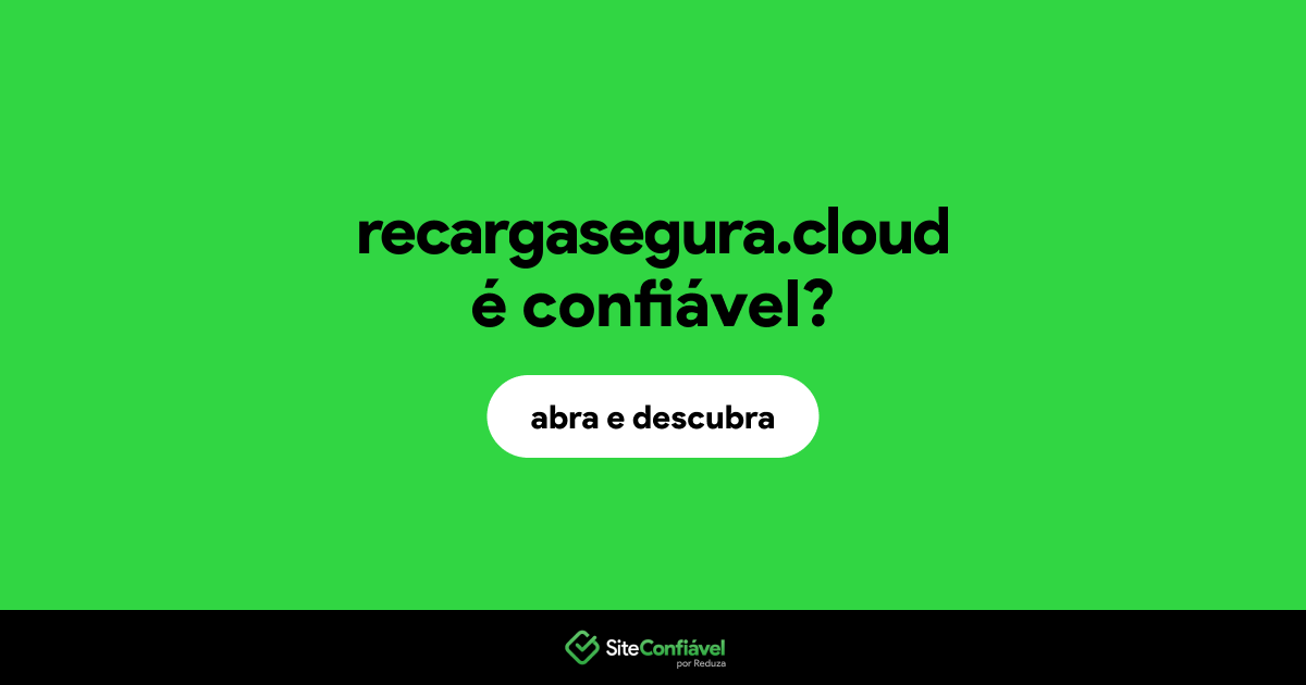 O site recargasegura.cloud é confiável?