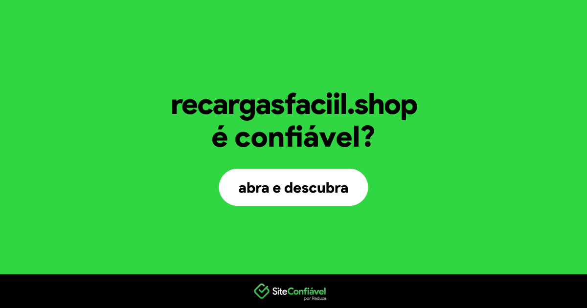 O site recargasfaciil.shop é confiável?