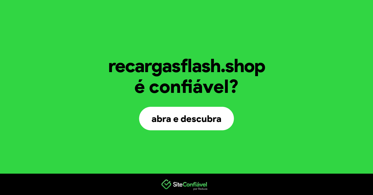 O site recargasflash.shop é confiável?