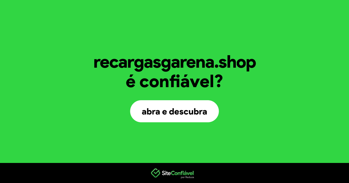 O site recargasgarena.shop é confiável?
