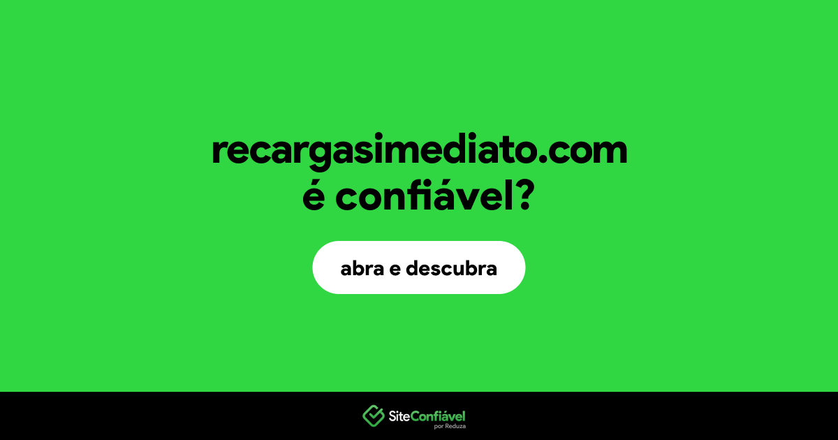 O site recargasimediato.com é confiável?