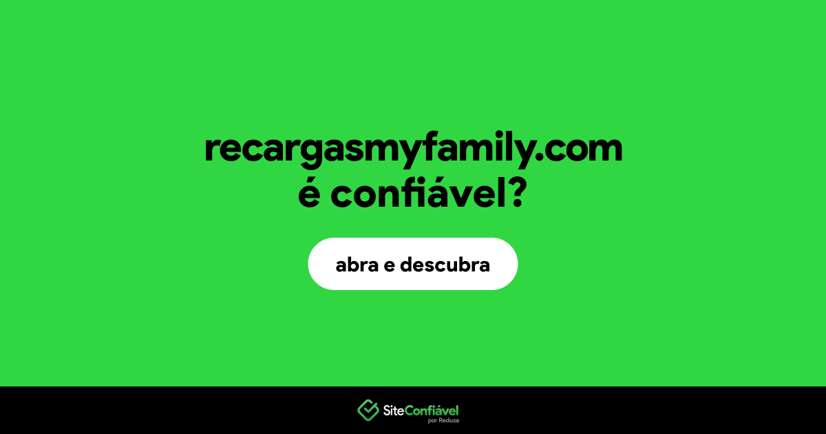 O site recargasmyfamily.com é confiável?
