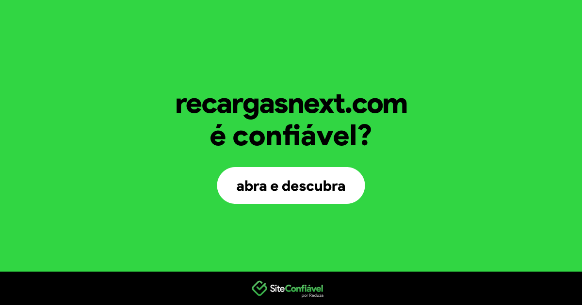 O site recargasnext.com é confiável?