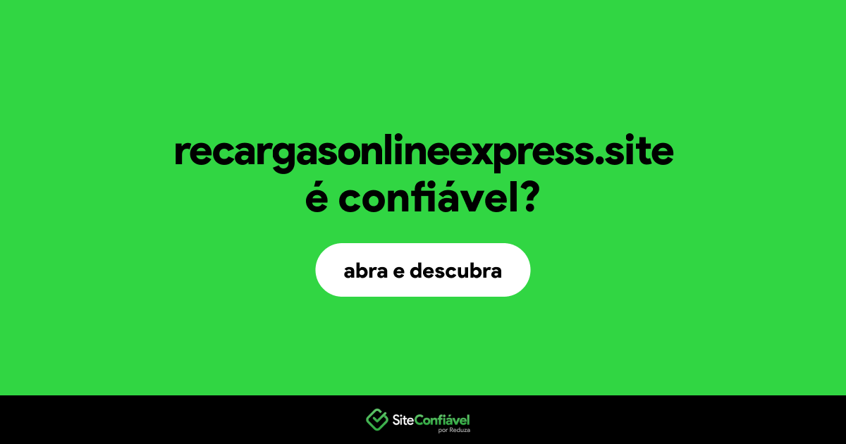 O site recargasonlineexpress.site é confiável?