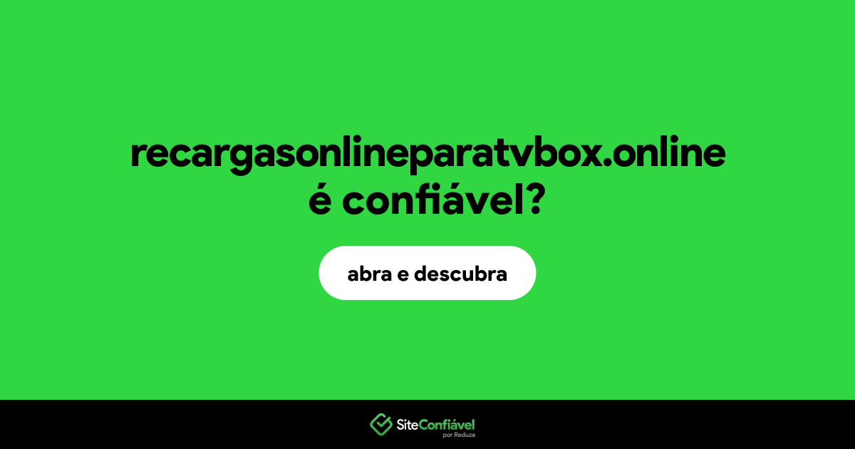 O site recargasonlineparatvbox.online é confiável?