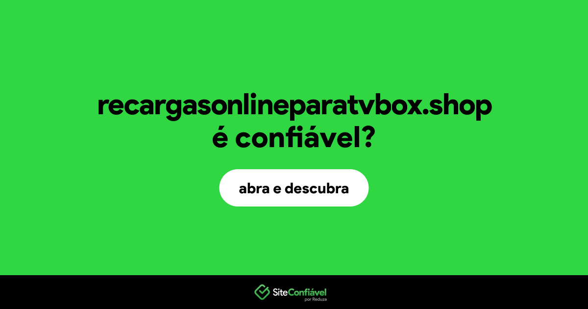 O site recargasonlineparatvbox.shop é confiável?