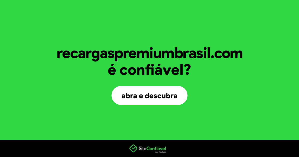 O site recargaspremiumbrasil.com é confiável?