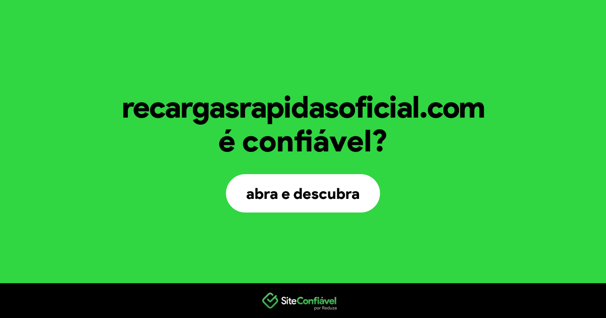 O site recargasrapidasoficial.com é confiável?