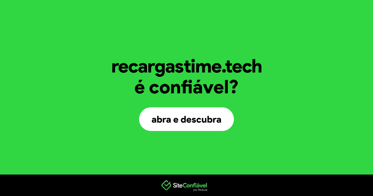 O site recargastime.tech é confiável?
