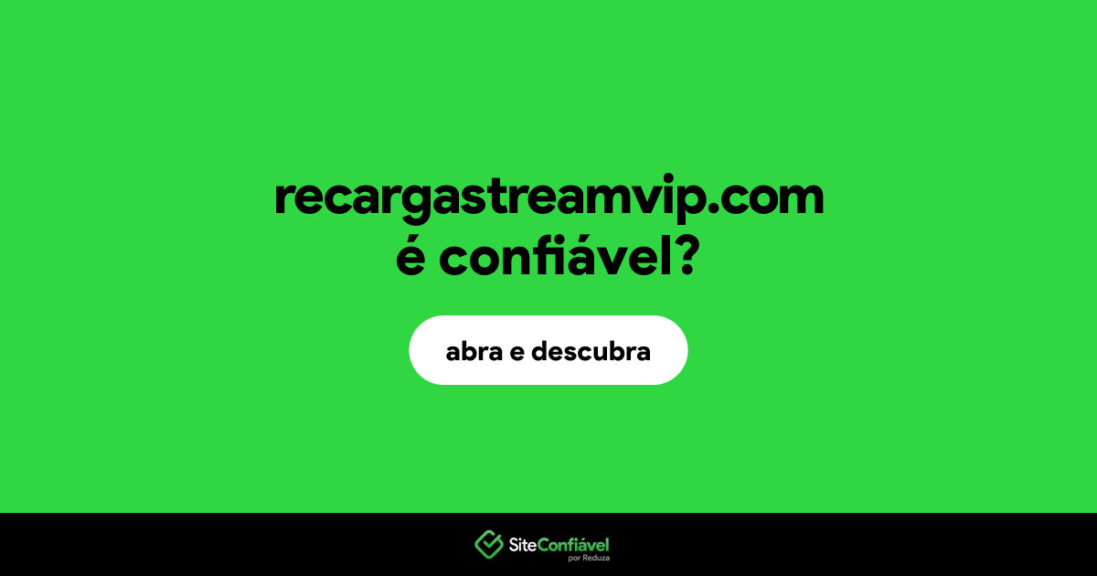 O site recargastreamvip.com é confiável?
