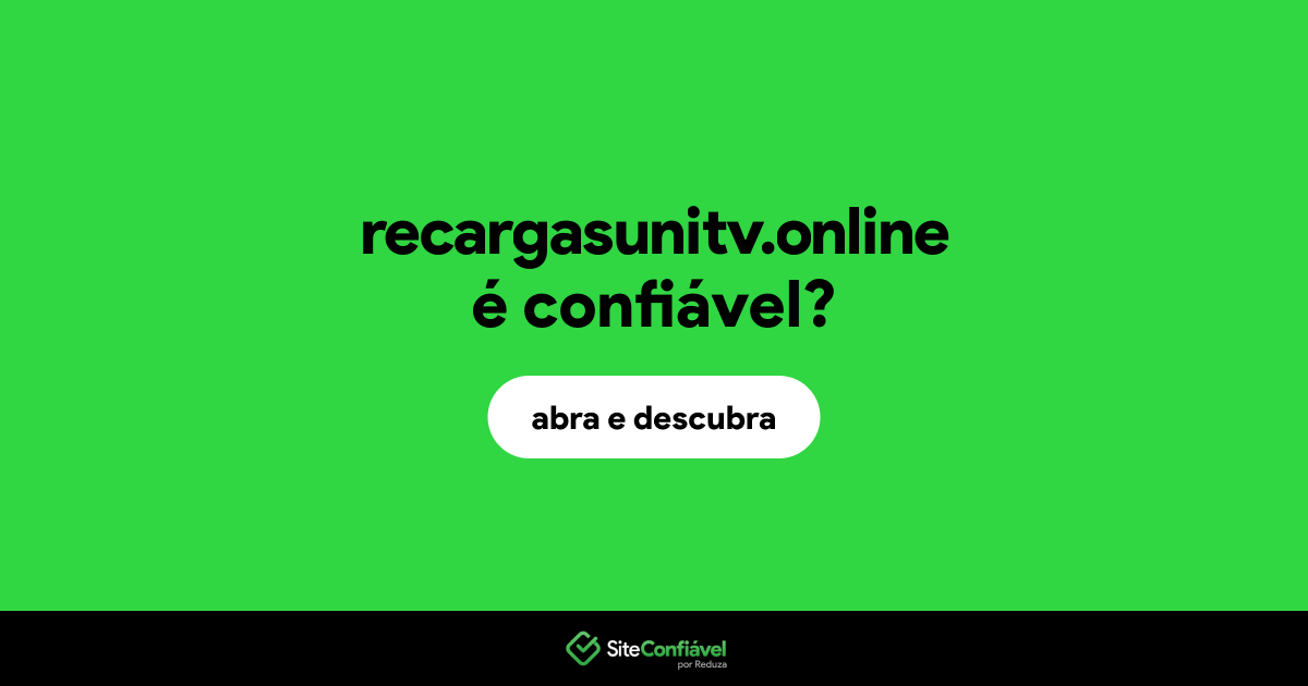 O site recargasunitv.online é confiável?