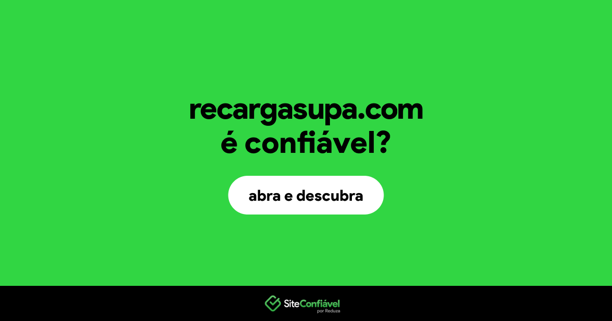O site recargasupa.com é confiável?