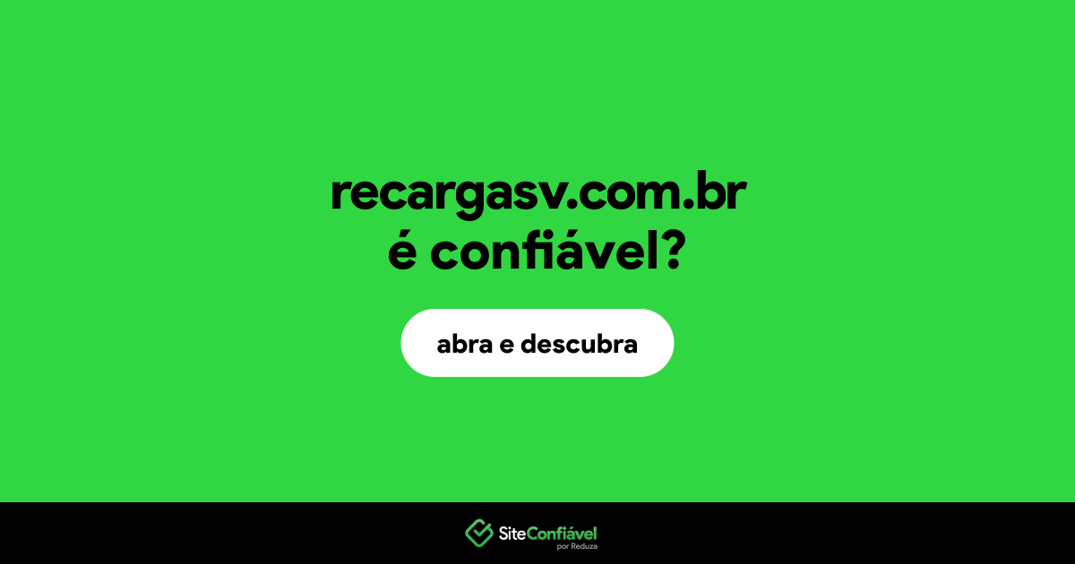 O site recargasv.com.br é confiável?