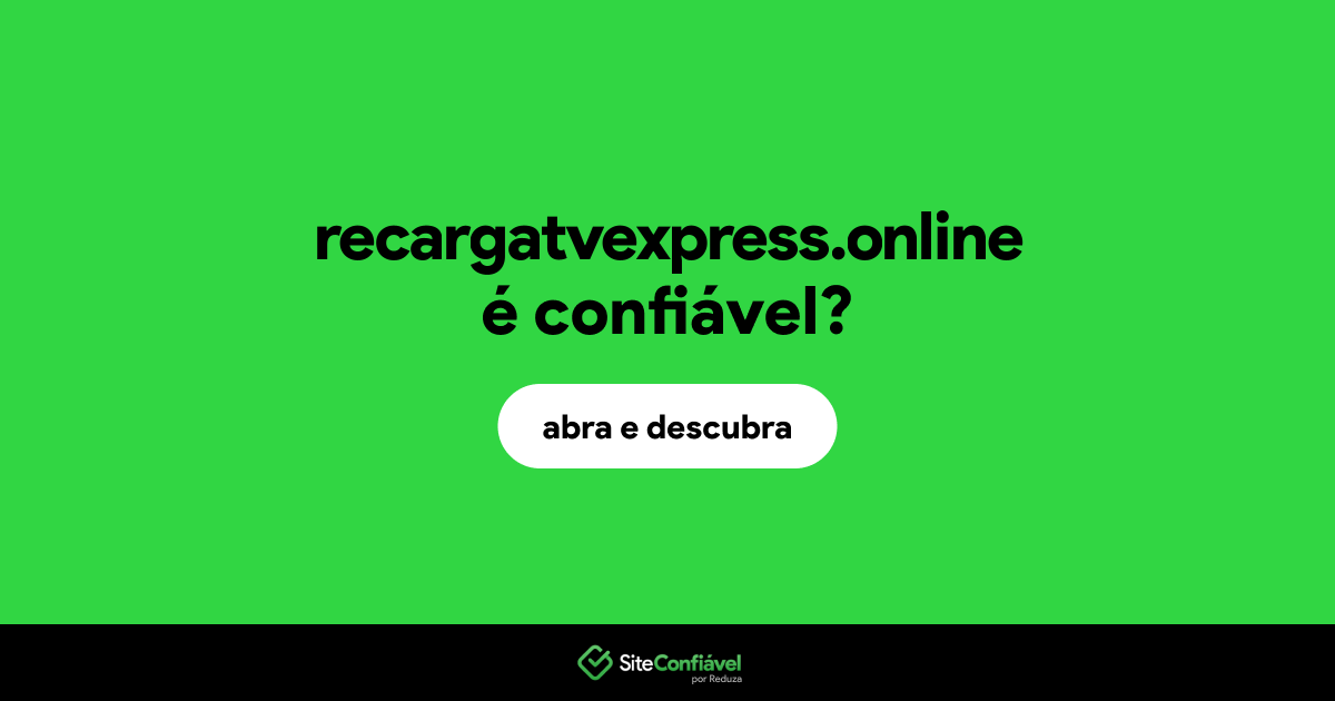 O site recargatvexpress.online é confiável?