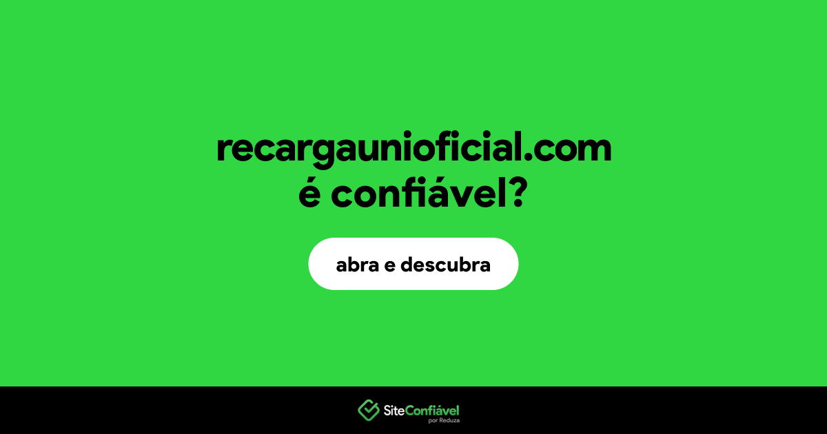 O site recargaunioficial.com é confiável?