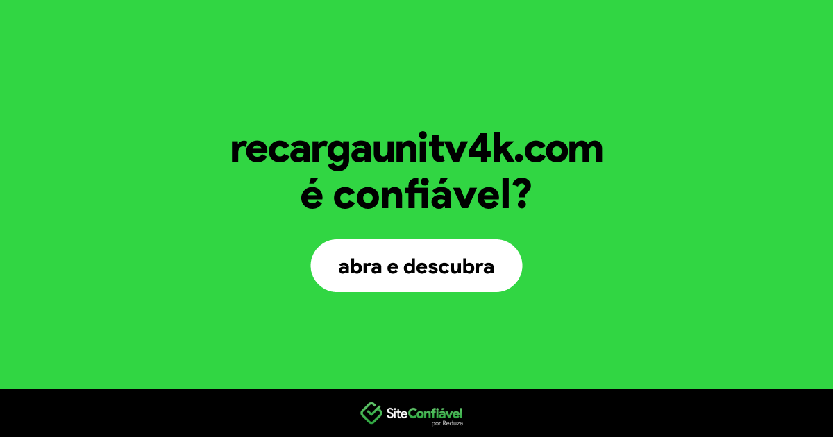 O site recargaunitv4k.com é confiável?