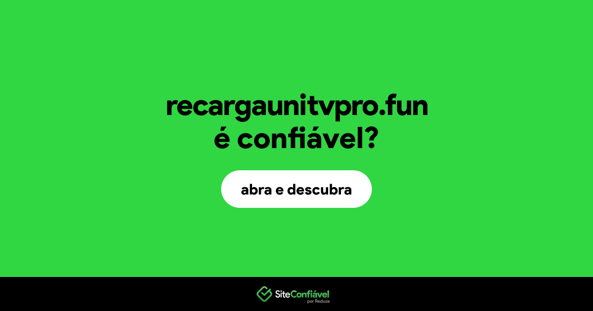 O site recargaunitvpro.fun é confiável?