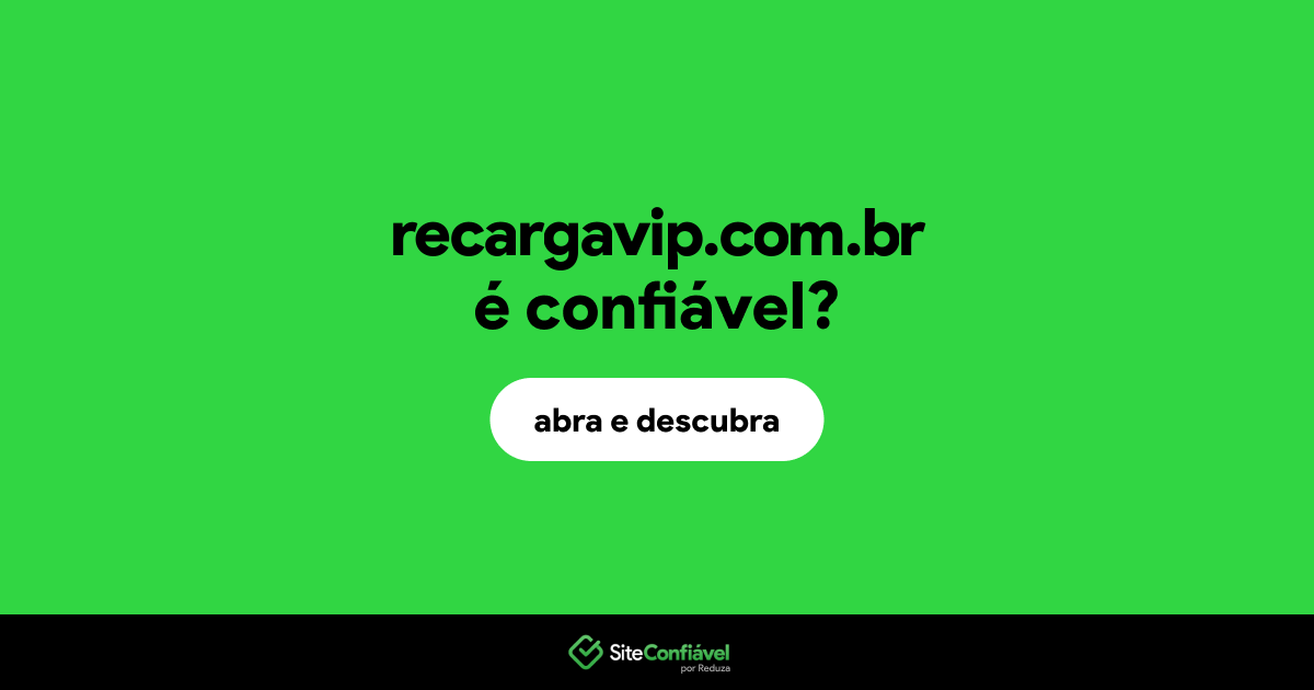 O site recargavip.com.br é confiável?