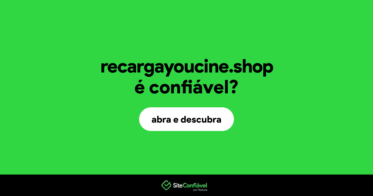 O site recargayoucine.shop é confiável?