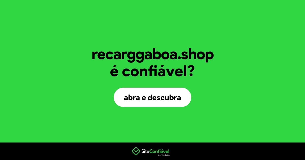 O site recarggaboa.shop é confiável?