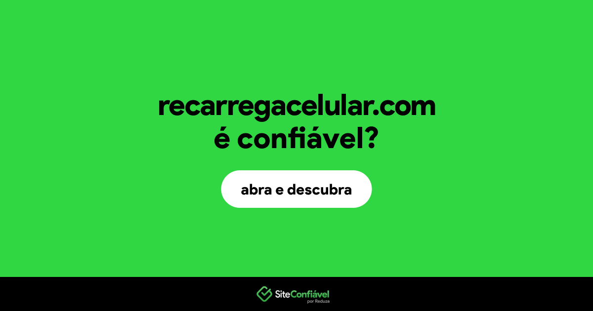 O site recarregacelular.com é confiável?