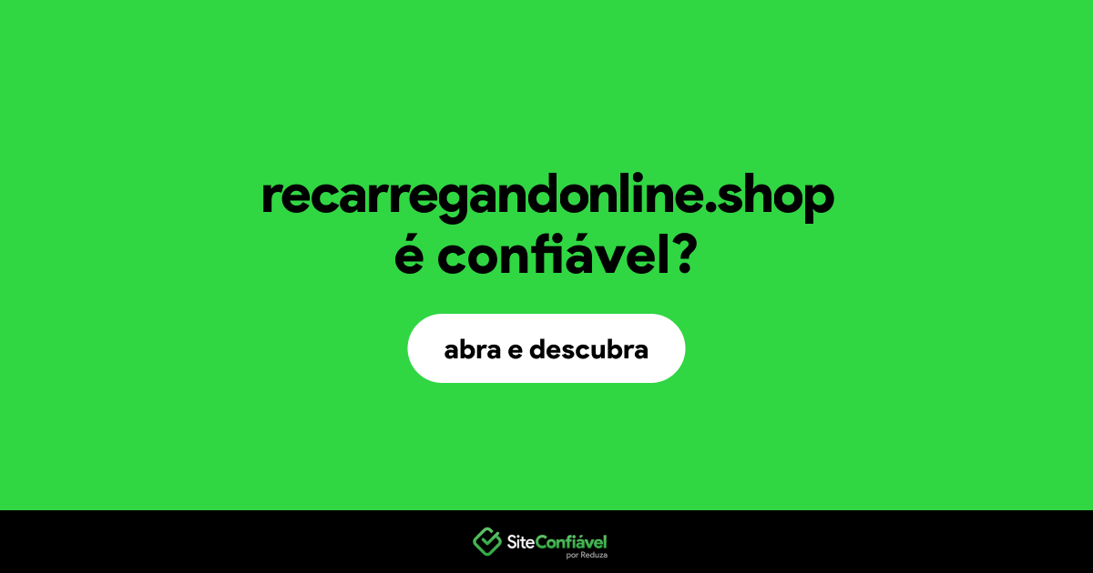 O site recarregandonline.shop é confiável?