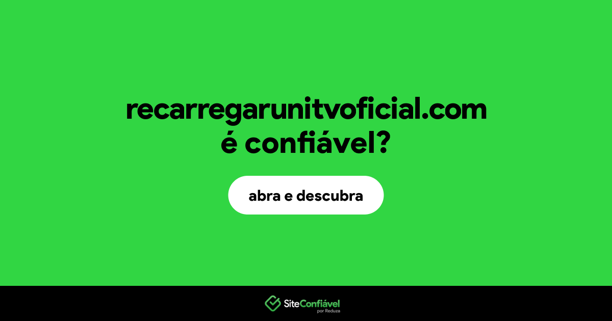 O site recarregarunitvoficial.com é confiável?